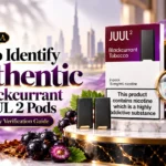 How to Identify Authentic Blackcurrant JUUL 2 Pods: Complete Verification Guide for Dubai